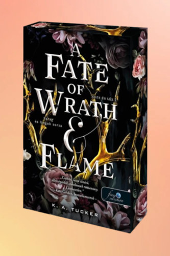 K. A. Tucker - A Fate of Wrath and Flame - Harag és lángok sorsa - Élfestett kiadás!