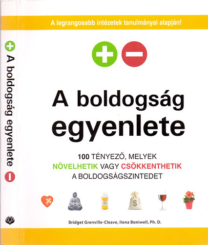 Bridget Grenville-Cleave - Ph.D. Ilona Boniwell - A boldogsg egyenlete (100 tnyez, melyek nvelhetik vagy cskkenthetik a boldogsgszintedet)