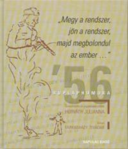 �ssze�ll�totta: Horv�th Julianna - Megy a rendszer, j�n a rendszer, majd megbolondul az ember...