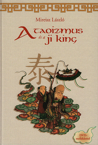 Mireisz László - A taoizmus és a Ji King - DVD melléklettel