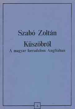 Szab� Zolt�n - K�sz�br�l - A magyar forradalom Angli�ban