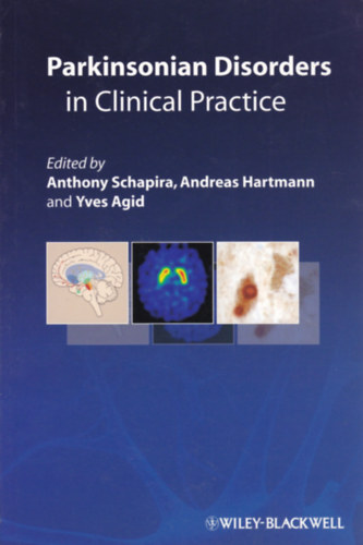 Anthony Schapira - Andreas Hartmann - Yves Agid - Parkinsonian Disorders in Clinical Practice (A Parkinzon-kór a klinikai praktikumban - angol nyelvű)