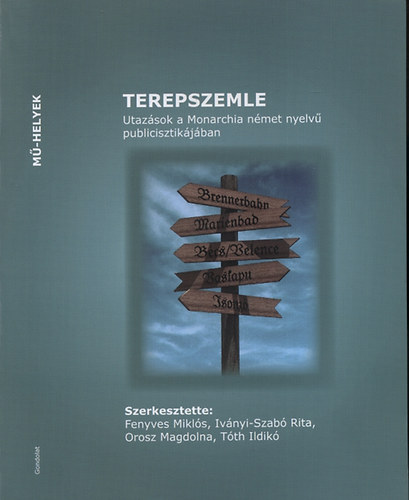 Terepszemle - Utazások a Monarchia német nyelvű publicisztikájában