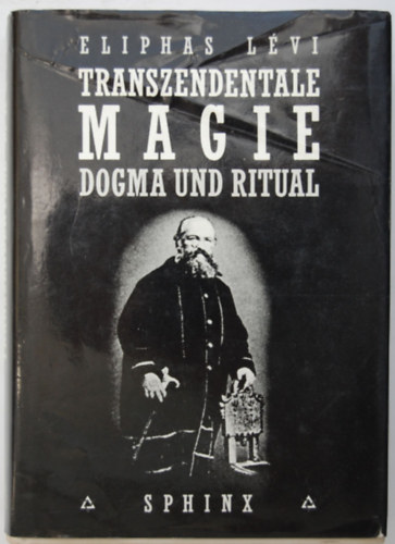 Eliphas Lvi - Transzendentale Magie - Dogma und Ritual