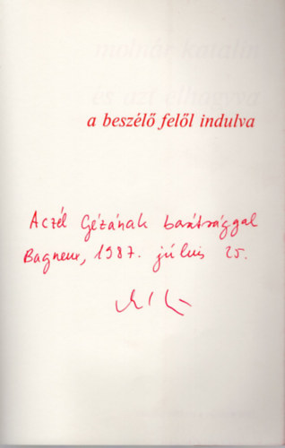 Molnr Katalin - Vmely rejtett helyrl - a beszl fell indulva .. s azt elhagyva - dediklt