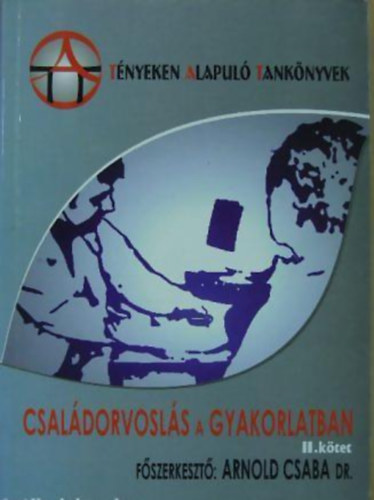 Arnold Csaba - Csal�dorvosl�s a gyakorlatban II.