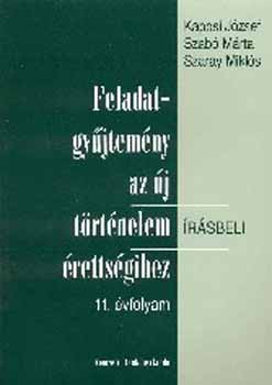 Kaposi Jzsef; Szab Mrta - Feladatgyjtemny az j trtnelem rsbeli rettsgihez 11. vfolyam