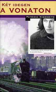 Patricia Highsmith - K�t idegen a vonaton