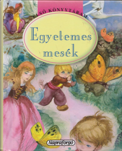 Egyetemes mesék (Első Könyvtáram)