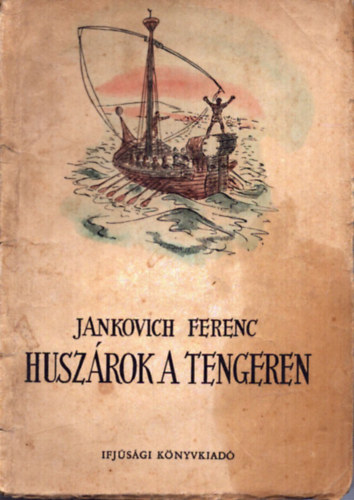 Jankovich Ferenc - Huszrok a tengeren