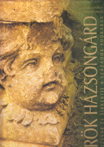 Gaal Gy�rgy; Gr�nitz Mikl�s - �r�k H�zsong�rd. Kolozsv�r �s s�rkertje a sz�zadok sodr�ban I-II.