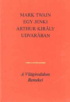 Mark Twain - Egy jenki Arthur kirly udvarban