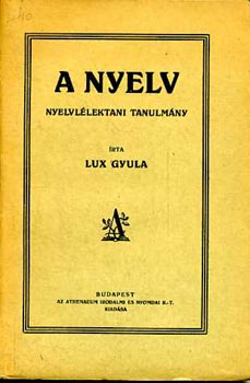 Lux Gyula - A nyelv. Nyelvllektani tanulmny.