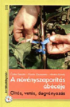 Cz�ka Sarolta; F�st�s Zsuzsanna; Hrotk� K�roly - A n�v�nyszapor�t�s �b�c�je