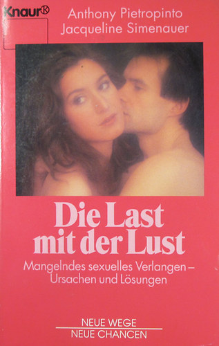 Anthony Pietropinto - Jacqueline Simenauer - Die Last mit der Lust. Mangelndes sexuelles Verlangen-Ursachen und Lsungen