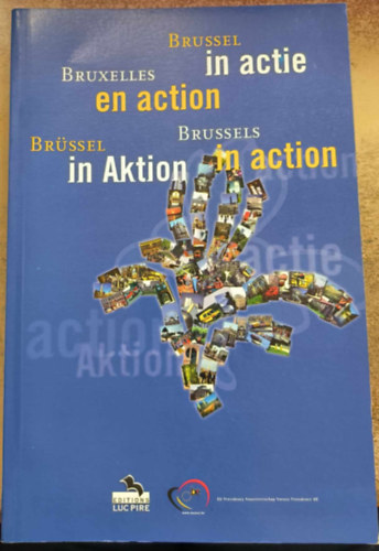 Bruxelles en action - Brussel in actie - Brussels in action - Br�ssel in Aktion (francia, holland, angol �s n�met nyelv� �tik�nyv Br�sselr�l)