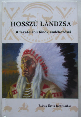 Bölényfia Hosszú Lándzsa - Hosszú Lándzsa - A feketelábú főnök emlékezései