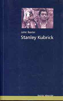 John Baxter - Stanley Kubrick