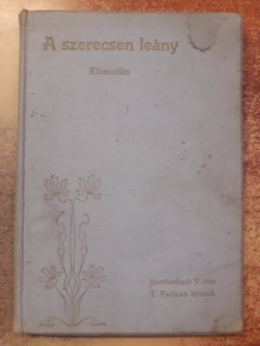 T. Pelikn Krizs Herchenbach Vilmos - A szerecsen leny - Elbeszls a np s az ifjusg szmra (1902)