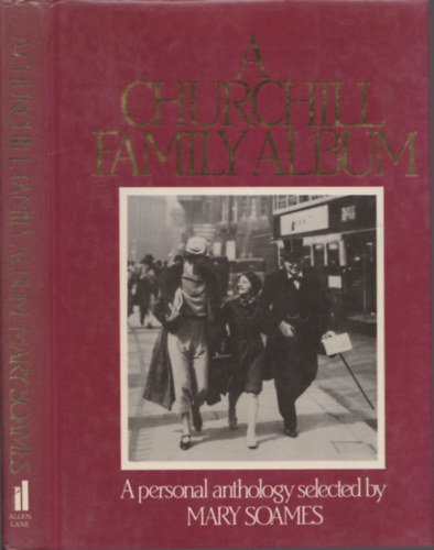 Mary Soames (Editor) - Churchill Family Album: A Personal Anthology