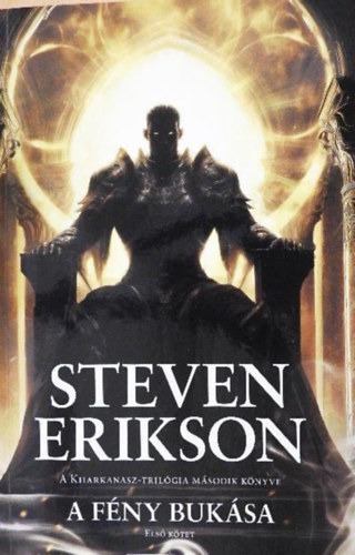 Steven Erikson - A fény bukása I. kötet