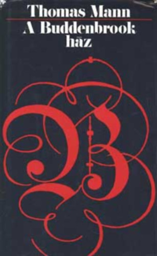 Thomas Mann - A Buddenbrook h�z