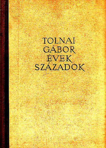 Tolnai Gbor - vek, szzadok