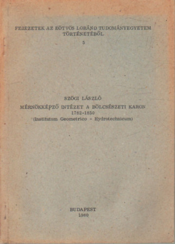Sinkovics Istvn  (szerk.) - Szgi Lszl Mrnkkpz Intzet a Blcsszeti Karon 1782-1850