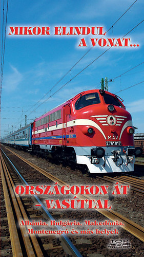 Kovch Lszl - Mikor elindul a vonat... - Orszgokon t - vasttal