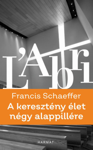 Francis Schaeffer - A keresztny let ngy alappillre