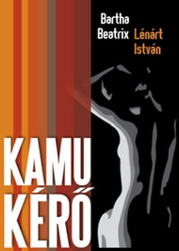 Bartha Beatrix; Lénárt István - Kamu kérő