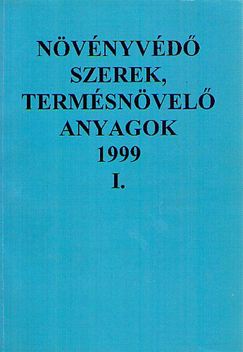 Dr. Ocsk� Zolt�n; Dr. Moln�r Jen�; Dr. Erd�s Gyula - N�v�nyv�d� szerek, term�sn�vel� anyagok 1999 / I.