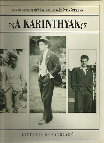 Karinthy Ferencn�; Jov�novics Mikl�s (szerk.) - A Karinthyak- Egy budapesti m�v�szcsal�d sz�z �ve k�pekben 1887-1992