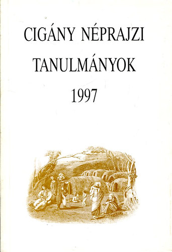 Bódi Zsuzsanna (szerk.) - Cigány néprajzi tanulmányok 6. (1997)- Tanulmányok a magyarországi beás cigányokról (A Magyarországi nemzetiségek néprajza)