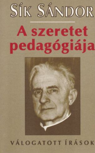 S�k S�ndor - A szeretet pedag�gi�ja - V�logatott �r�sok