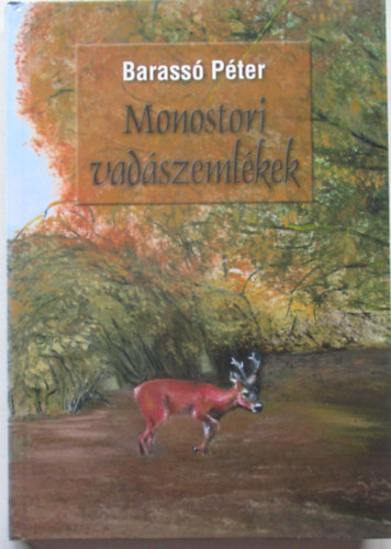 Barassó Péter - Monostori vadászemlékek