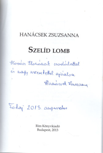 Hanácsek Zsuzsanna - Szelíd Lomb DEDIKÁLT Hanácsek Zsuzsanna