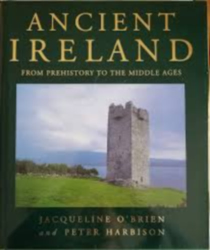 Peter Harbison Jacqueline O'Brien - Ancient Ireland