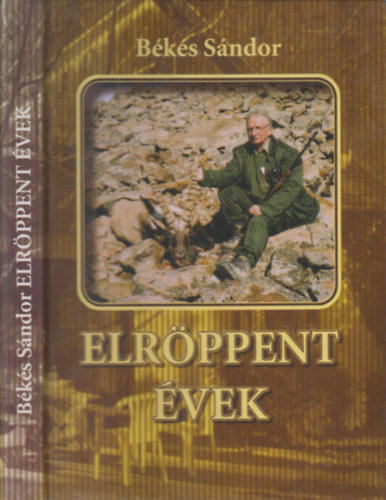 Bks Sndor - Elrppent vek (alrt)- A zki Vrhegytl a mongol Altjig (Vadsznapl 2003-2007)