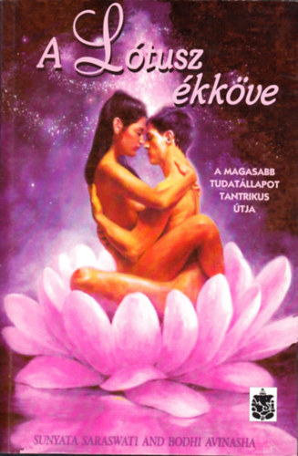 S. Saraswati-B. Avinasha - A L�tusz �kk�ve (a magasabb tudat�llapot tantrikus �tja)