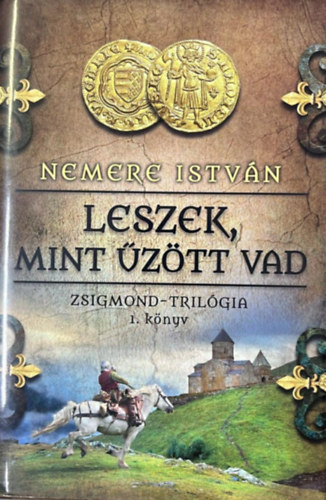 Nemere Istv�n - Zsigmond-tril�gia 1-3. (Leszek, mint �z�tt vad, L�ngok martal�ka, T�z�n-v�zen �t)