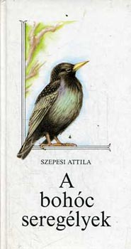 Szepesi Attila - A bohóc seregélyek