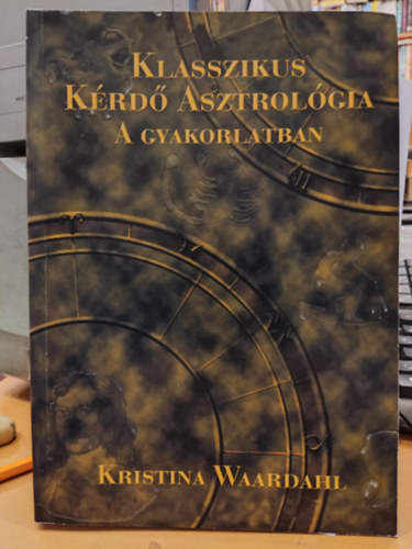 Kristina Waardahl - Klasszikus k�rd� asztrol�gia a gyakorlatban
