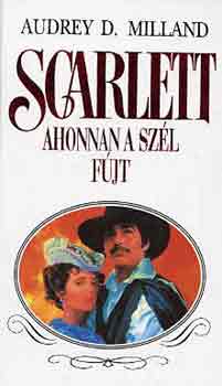 Audrey D. Milland - Scarlett ahonnan a szl fjt