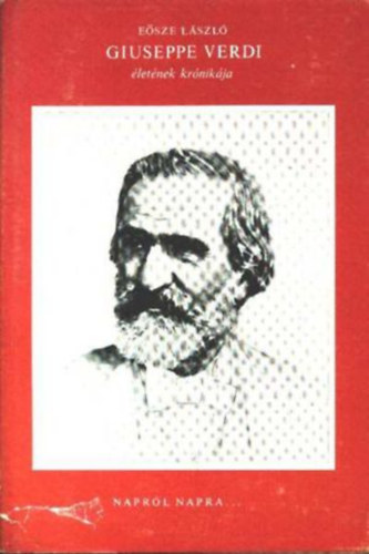 Esze Lszl - Giuseppe Verdi letnek krnikja