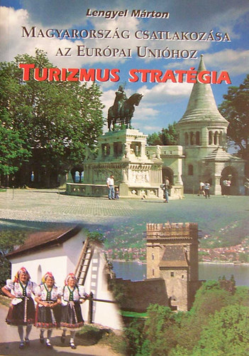 Lengyel M�rton - Turizmus strat�gia - Magyarorsz�g  csatlakoz�sa az Eur�pai Uni�hoz