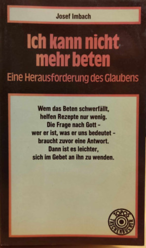 Josef Imbach - Ich kann nicht mehr beten: Eine Herausforderung des Glaubens (Nem tudok tovbb imdkozni: Kihvs a hithez)(Topos-Taschenbucher Band 80)