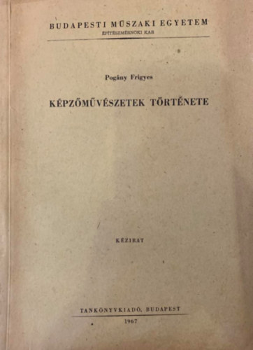 Pog�ny Frigyes - K�pz�m�v�szetek t�rt�nete