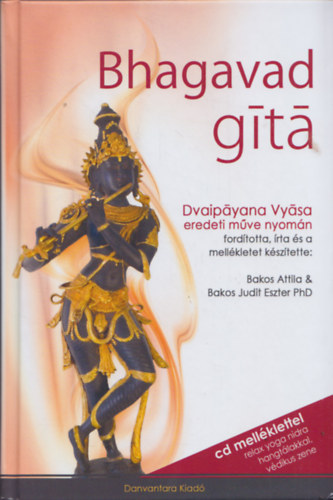 Bakos Attila - Osv�th DI�na  (szerk.) - Bhagavad-git� (Dvaipayana Vyasa eredeti m�ve nyom�n) + CD