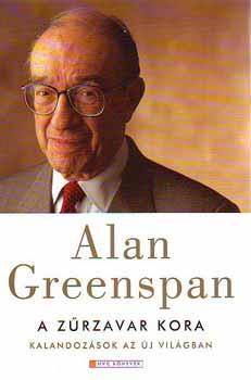 Alan Greenspan - A z�rzavar kora - Kalandoz�sok az �j vil�gban